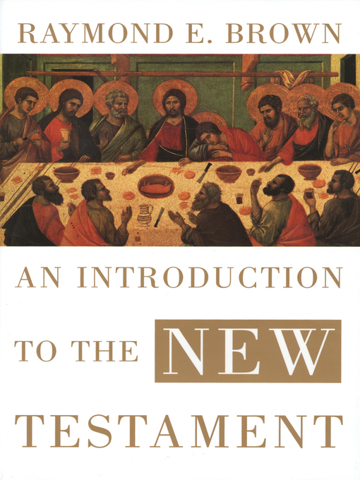 Title details for An Introduction to the New Testament by Raymond E. Brown - Available